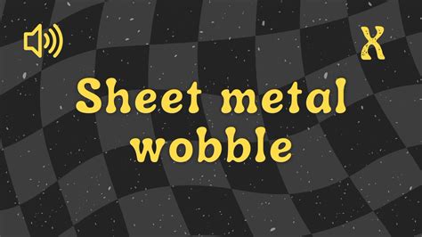 sheet metal noise|why does a sheet of metal wobbling.